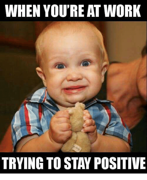 when-youre-at-work-trying-to-stay-positive-12247012